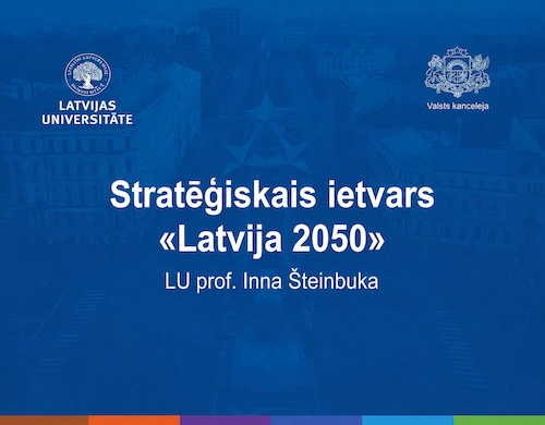 Stratēģiskais ietvars Latvijas ilgtermiņa plānošanai “LATVIJA 2050” LDA Stratēģiskais ietvars Latvijas ilgtermiņa plānošanai “LATVIJA 2050”
